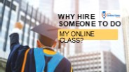 Why Hire Someone to Do My Online Class?