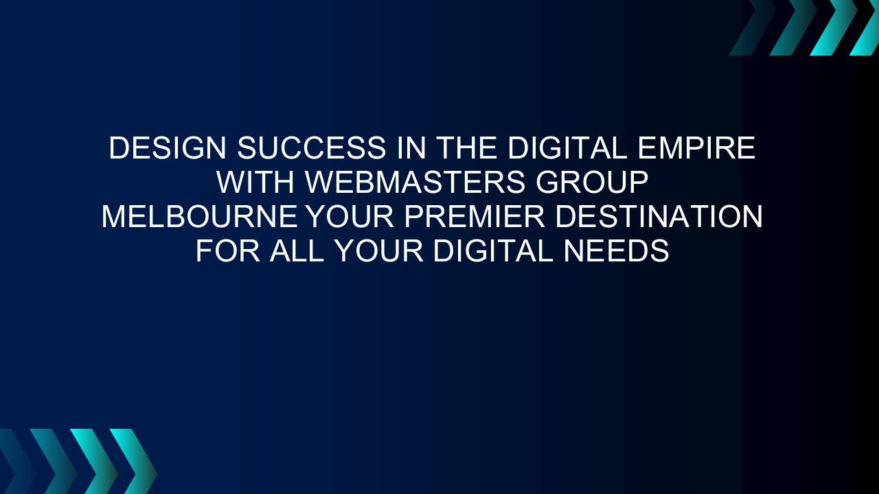 Design Success in the Digital Empire with Webmasters Group Melbourne ...