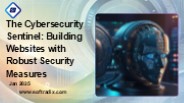 The Cybersecurity Sentinel: Building Websites with Robust Security Measures