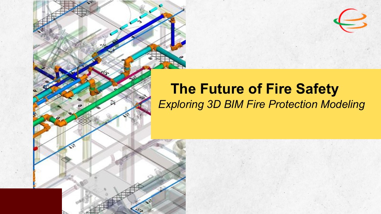 The Future of Fire Safety: Exploring 3D BIM Fire Protection Modeling