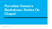 Porcelain Veneers Bankstown - Smiles On Chapel