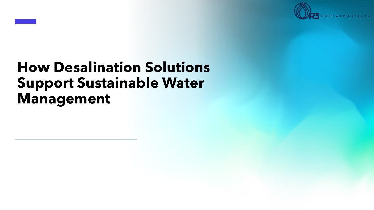 How Desalination Solutions Support Sustainable Water Management