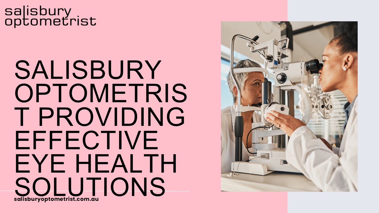 Salisbury Optometrist Providing Effective Eye Health Solutions
