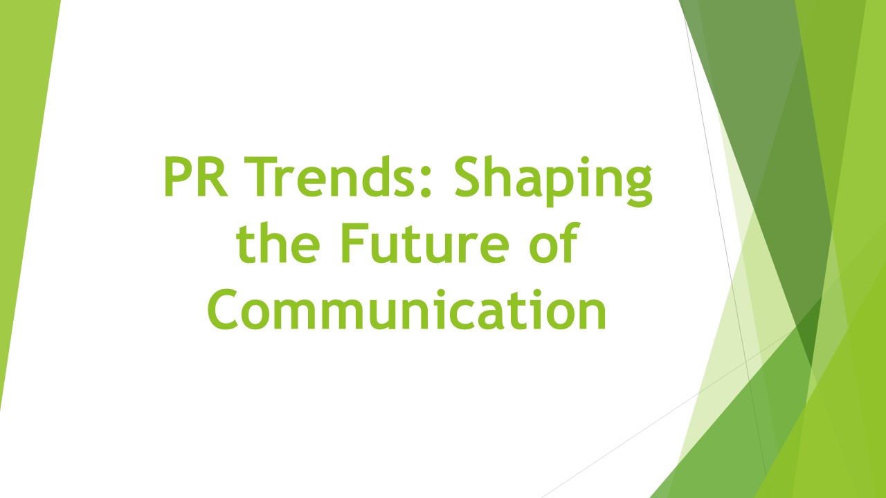 PR Trends: Shaping the Future of Communication presentation | free to ...