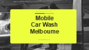 Mobile Car Detailing Melbourne: Hassle-Free Cleaning at Your Doorstep