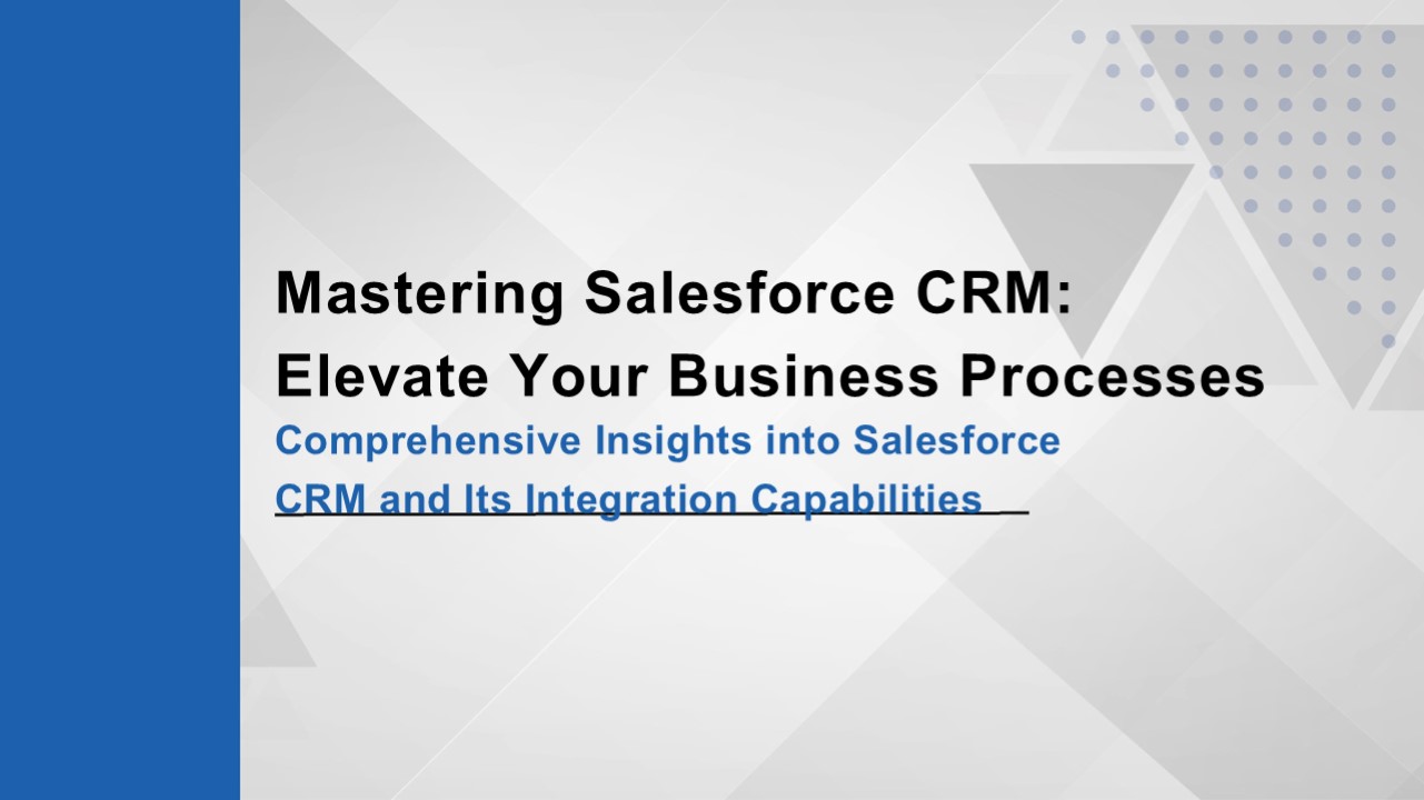 Mastering Salesforce CRM: Elevate Your Business Processes