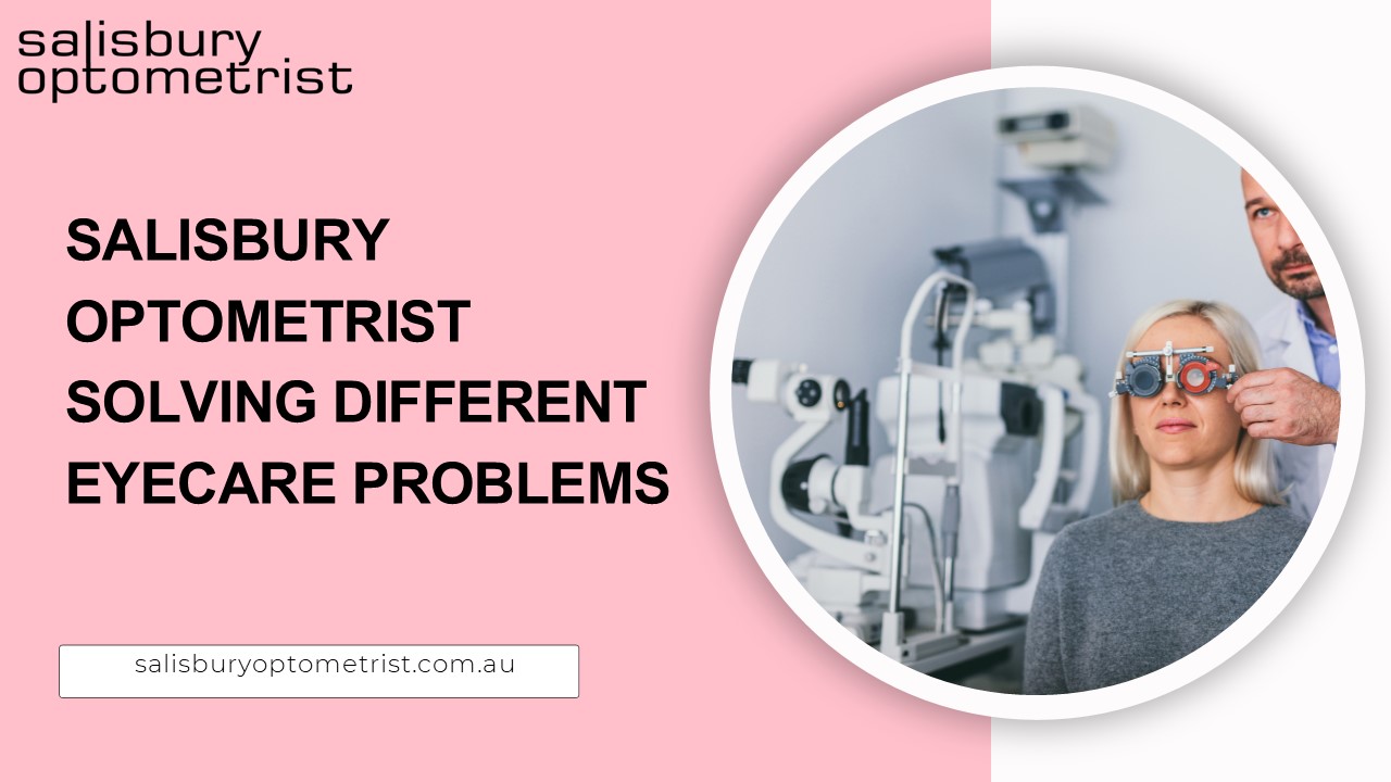 Salisbury Optometrist- Solving Different Eyecare Problems