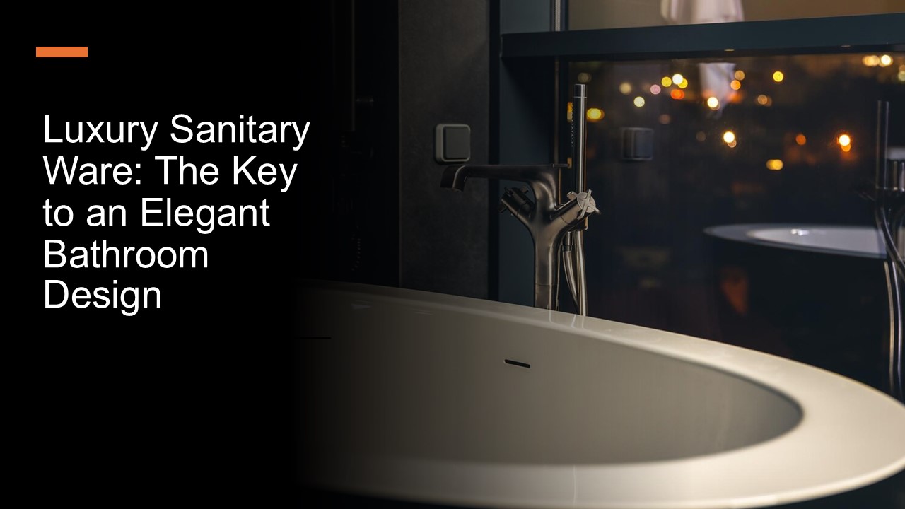 Luxury Sanitary Ware: The Key to an Elegant Bathroom Design