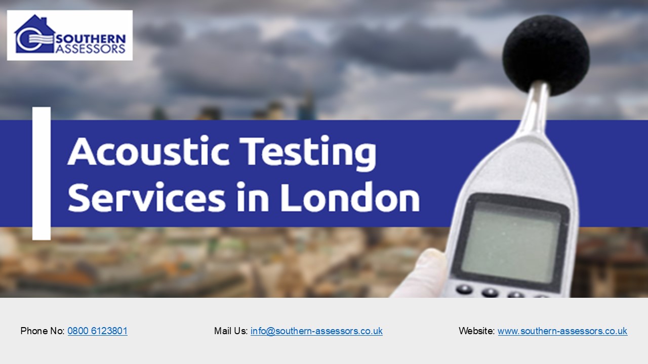 Acoustic Testing Services in London | Southern Assessors UK
