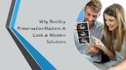 Why Fertility Preservation Matters: A Look at Modern Solutions