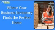 Where Your Business Inventory Finds the Perfect Home!