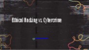 Ethical Hacking vs. Cybercrime