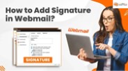 How to Add Signature in Webmail?