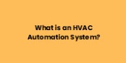 What is an HVAC Automation System?