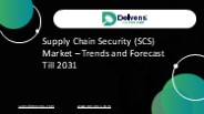 Supply Chain Security (SCS) Market – Trends Forecast Till 2031
