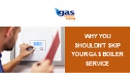 Why You Shouldn't Skip Your Gas Boiler Service