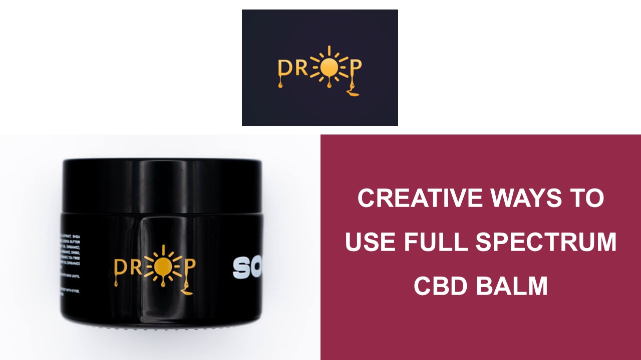 Creative Ways to Use Full Spectrum CBD Balm