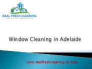 Window Cleaning in Adelaide - www.realfreshcleaning.com.au
