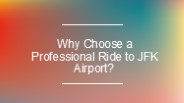Why Choose a Professional Ride to JFK Airport?