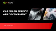 Why Car Wash App Clone Is In High Demand?