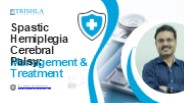 Spastic Hemiplegia Cerebral Palsy:Management & Treatment