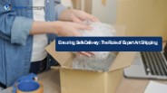 Ensuring Safe Delivery: The Role of Expert Art Shipping