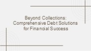 Beyond Collections: Comprehensive Debt Solutions for Financial Success