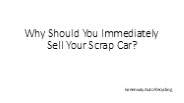 Why Should You Immediately Sell Your Scrap Car?