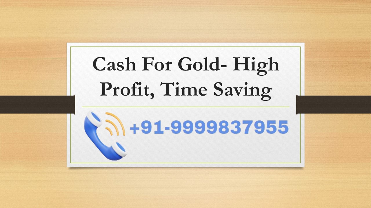 Cash For Gold- High Profit, Time Saving