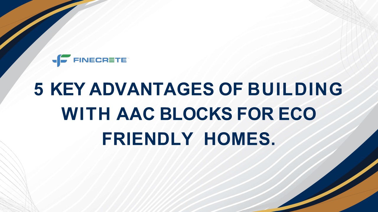 How AAC Blocks can Create Eco-Friendly Homes? (1)