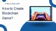 How to Create Blockchain Game? Step by Step Guide