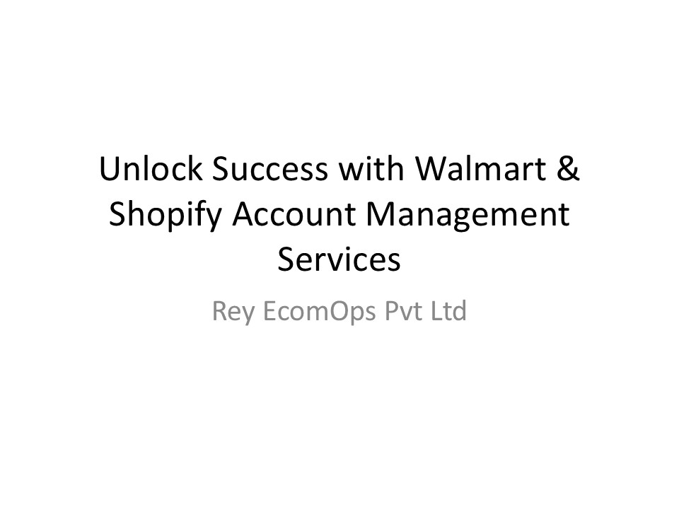 Expert Walmart & Shopify Account Management Services | Rey EcomOps Pvt Ltd
