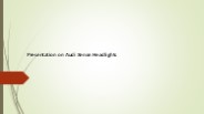 Presentation on Audi Xenon Headlights