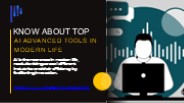 Know About Top AI Advanced Tools In Modern Life