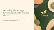 Decoding Flutter App Development: Why Opt for Flutter?