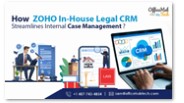 How Zoho In-House Legal CRM Streamlines Internal Case Management ?