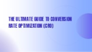 The Ultimate Guide to Conversion Rate Optimization (CRO)
