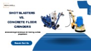 Shot Blasters vs. Concrete Floor Grinders
