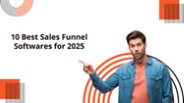 10 Best Sales Funnel Softwares for 2025