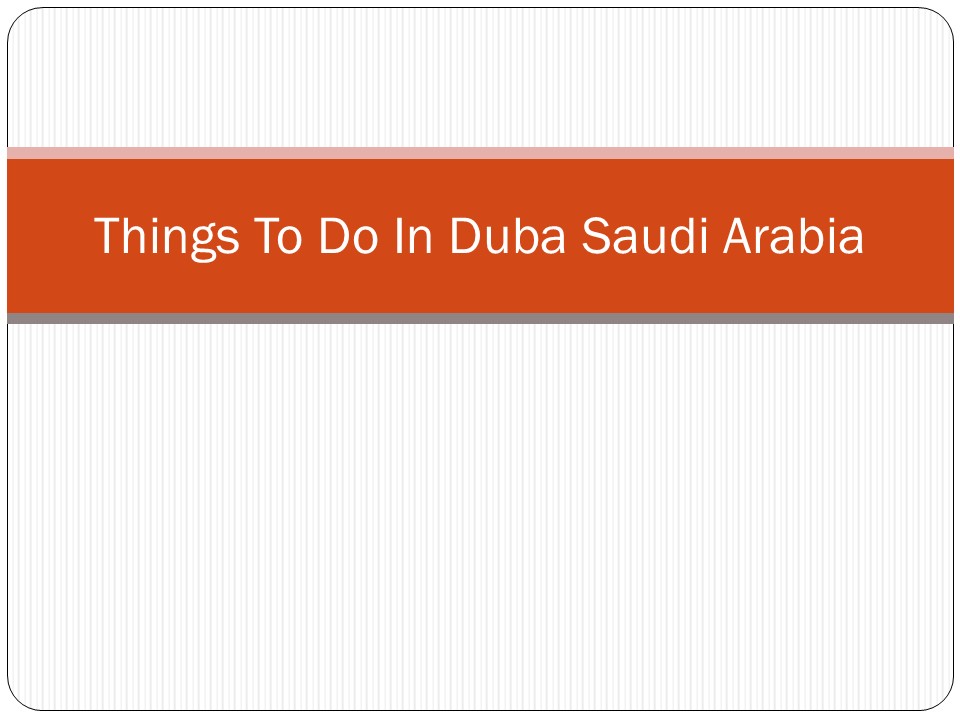 Things To Do In Duba Saudi Arabia