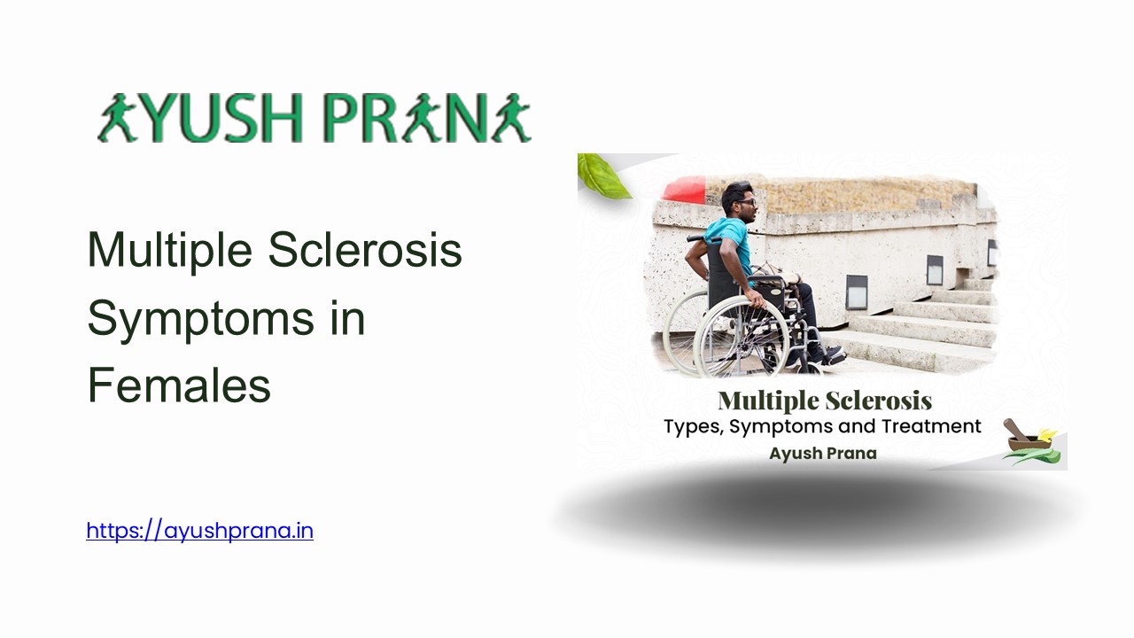 Multiple Sclerosis Symptoms in Females - www.ayushprana.in