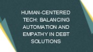 Human-Centered Tech: Balancing Automation and Empathy in Debt Solutions