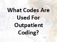 What Codes Are Used For Outpatient Coding?