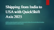 Shipping from India to USA with QuickShift Axis 2025
