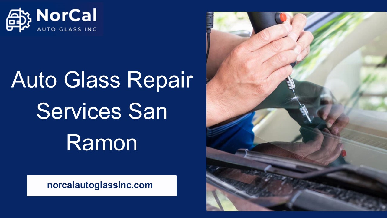Auto Glass Repair Services San Ramon