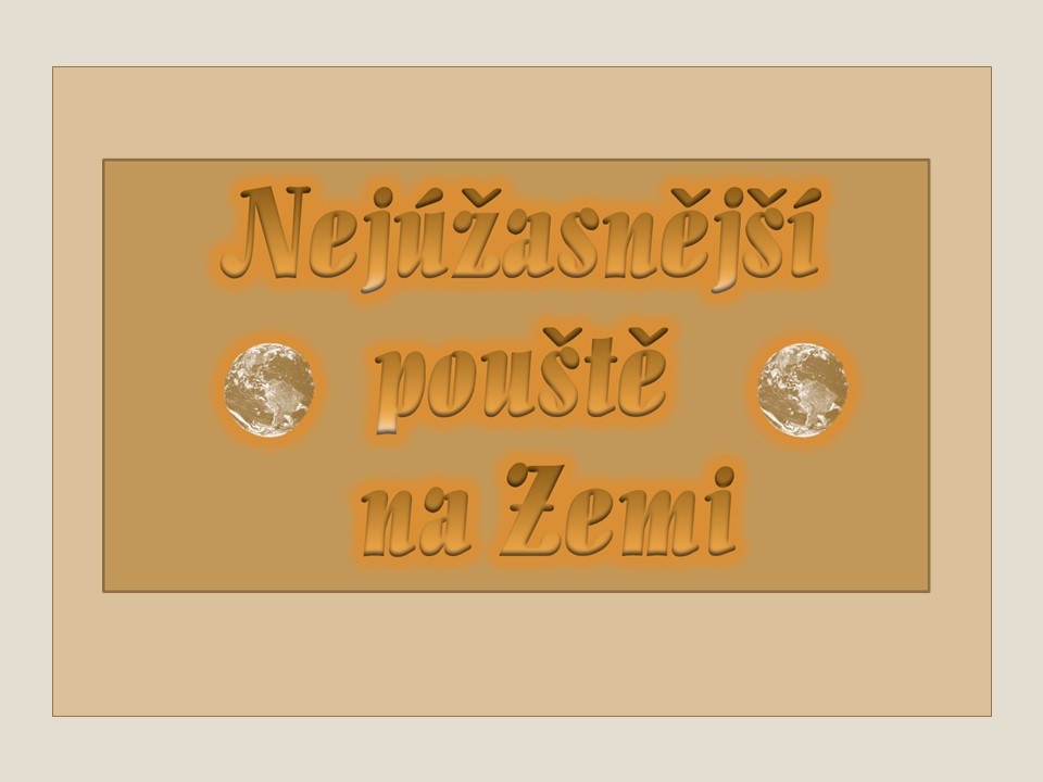 Nejuzasnejsi pouste na Zemi (Yveta)