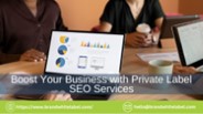 Boost Business With Private Label SEO Services