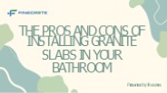 Bathroom Granite Slabs: Pros and Cons.