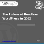 Headless WordPress Development the Future of Web Design?