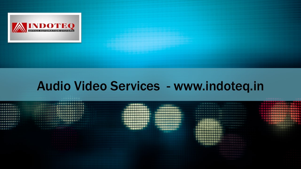 Audio Video Services  - www.indoteq.in
